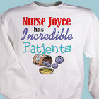 Incredible Patients Nurse Sweatshirt